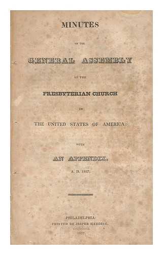 PRESBYTERIAN CHURCH IN THE UNITED STATES OF AMERICA - Minutes of the General Assembly of the Presbyterian Church in the United States of America; with an Appendix. A. D. 1827