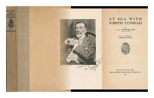 SUTHERLAND, J. G. (JOHN GEORGESON) - At Sea with Joseph Conrad, by J. G. Sutherland. with a Foreword by Joseph Conrad