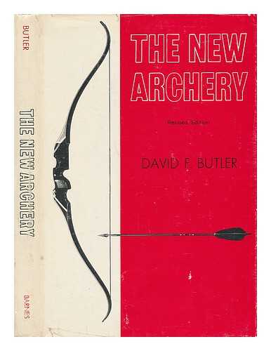 BUTLER, DAVID F. - The New Archery [By] David F. Butler