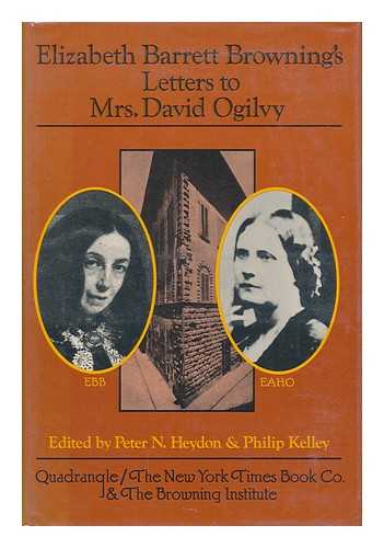 BROWNING, ELIZABETH (BARRETT) (1806-1861). EDITED BY PETER HEYDON - Letters to Mrs. David Ogilvy, 1849-1861, with Recollections by Mrs. Ogilvy. Edited by Peter N. Heydon and Philip Kelly