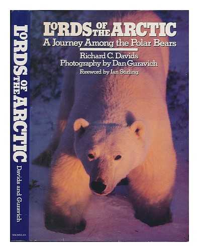 DAVIDS, RICHARD C. - Lords of the Arctic : a Journey Among the Polar Bears