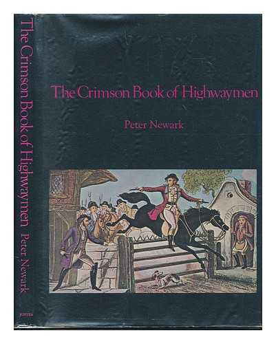 NEWARK, PETER - The Crimson Book of Highwaymen / Peter Newark