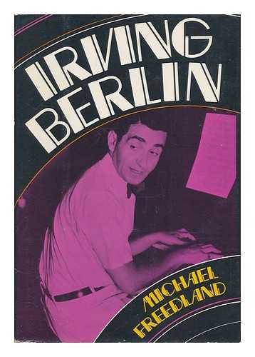 FREEDLAND, MICHAEL (1934-) - Irving Berlin