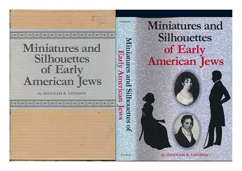 LONDON, HANNAH RUTH (1894-) - Miniatures and Silhouettes of Early American Jews