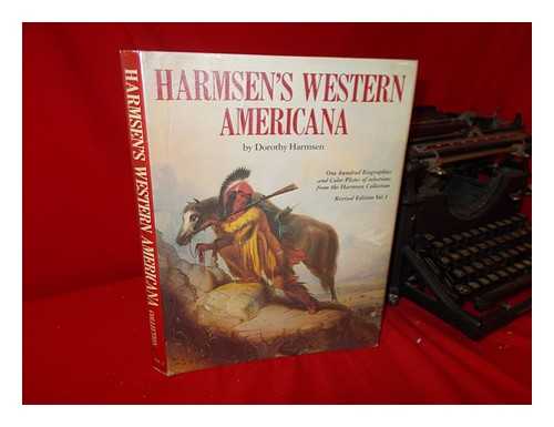 Harmsen, Dorothy - Harmsen's Western Americana; a Collection of One Hundred Western Paintings with Biographical Profiles of the Artists. Foreword by Robert Rockwell