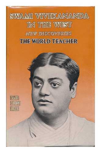 BURKE, MARIE LOUISE (1912-2004) - Swami Vivekananda in the West : New Discoveries - the World Teacher [Part 1]