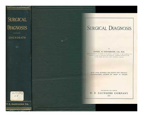 EISENDRATH, DANIEL NATHAN (1867-) - Surgical Diagnosis