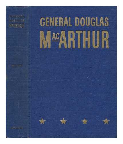 MILLER, FRANCIS TREVELYAN (1877-1959) - General Douglas MacArthur, by Francis Trevelyan Miller...introduction by Lowell Thomas