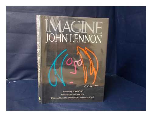 SOLT, ANDREW AND SAM EGAN - Imagine John Lennon / Written and Edited by Andrew Solt and Sam Egan ; Foreword by Yoko Ono ; Preface by David L. Wolper