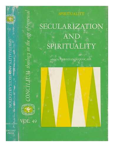 DUQUOC, CHRISTIAN (ED. ) - Secularization and Spirituality. Edited by Christian Duquoc - Volume 49