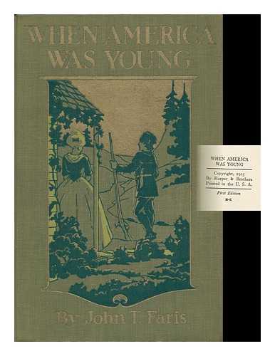 FARIS, JOHN THOMSON (1871-1949) - When America Was Young