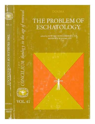 SCHILLEBEECKX, EDWARD (ED. ) - The Problem of Eschatology. Edited by Edward Schillebeeckx [And] Boniface Willems