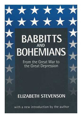 STEVENSON, ELIZABETH (1919-) - Babbitts and Bohemians : from the Great War to the Great Depression / Elizabeth Stevenson ; with a New Introduction by the Author