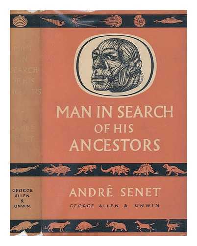 SENET, ANDRE (1922-) - Man in Search of His Ancestors; the Romance of Palontology