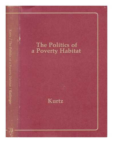 KURTZ, DONALD V. - The Politics of a Poverty Habitat [By] Donald V. Kurtz