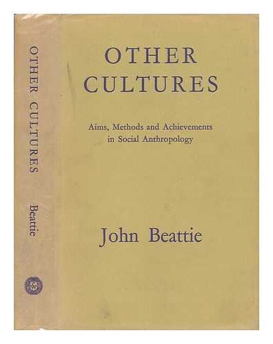 BEATTIE, JOHN - Other Cultures; Aims, Methods and Achievements in Social Anthropology