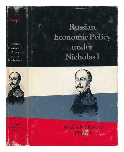 PINTNER, WALTER MCKENZIE - Russian Economic Policy under Nicholas I
