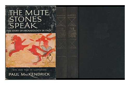 MACKENDRICK, PAUL LACHLAN (1914-) - The Mute Stones Speak; the Story of Archaeology in Italy In Two Volumes