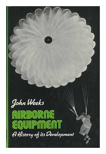 Weeks, John S. - Airborne Equipment : a History of its Development