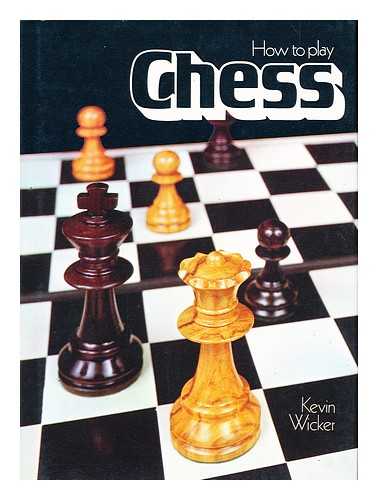 WICKER, KEVIN (1953-) - How to play chess