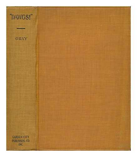 GRAY, CHARLES WRIGHT (ED. ) - 'Dawgs!' : an Anthology of Stories about Them / Edited by Charles Wright Gray