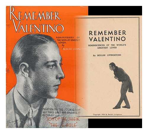 LIVINGSTONE, BEULAH - Remember Valentino : Reminiscences of the World's Greatest Lover