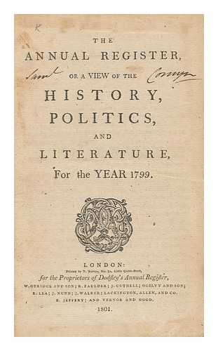 BURKE, EDMUND (1729-1797) (ED. ) DODSLEY, ROBERT (ANNUAL REGISTER) - The Annual Register, or a View of the History, Politicks, and Literature, for the Year 1799