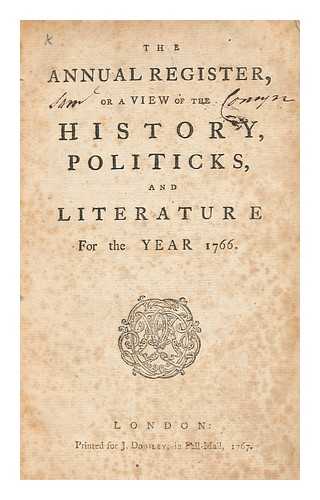 BURKE, EDMUND (1729-1797) (ED. ) DODSLEY, ROBERT (ANNUAL REGISTER) - The Annual Register, or a View of the History, Politicks, and Literature, for the Year 1766