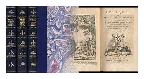 PERCY, THOMAS (1729-1811) - Reliques of Ancient English Poetry: Consisting of Old Heroic Ballads, Songs, and Other Pieces of Our Earlier Poets, (Chiefly of the Lyric Kind. ) Together with Some Few of Later Date - [Complete in 3 Volumes]