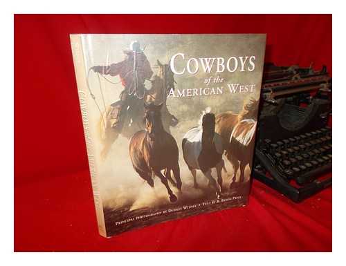 WITNEY, DUDLEY - Cowboys of the American West / Principal Photography by Dudley Witney ; Text by B. Byron Price