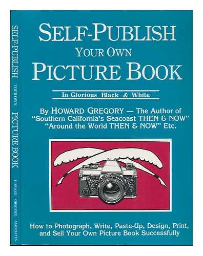 GREGORY, HOWARD - Self-Publish Your Own Picture Book