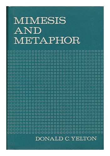 Yelton, Donald Charles - Mimesis and Metaphor. an Inquiry Into the Genesis and Scope of Conrad's Symbolic Imagery