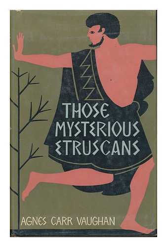 VAUGHAN, AGNES CARR - Those Mysterious Etruscans