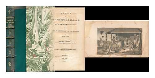 BARDWELL, HORATIO - Memoir of Rev. Gordon Hall ... One of the First Missionaries of the American Board of Commissioners for Foreign Missions, At Bombay