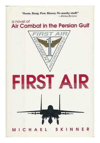 SKINNER, MICHAEL (1953-) - First Air : a Novel of Air Combat in the Persian Gulf / Michael Skinner