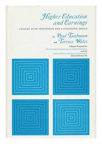 TAUBMAN, PAUL (1939-). WALES, TERENCE - Higher Education and Earnings : College As an Investment and a Screening Device