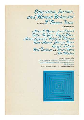 JUSTER, FRANCIS THOMAS (1926-) - Education, Income, and Human Behavior / Edited by F. Thomas Juster, with Chapters by Albert E. Beaton and Others