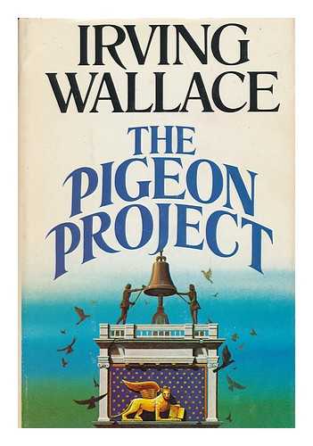 WALLACE, IRVING (1916-1990) - The Pigeon Project / Irving Wallace