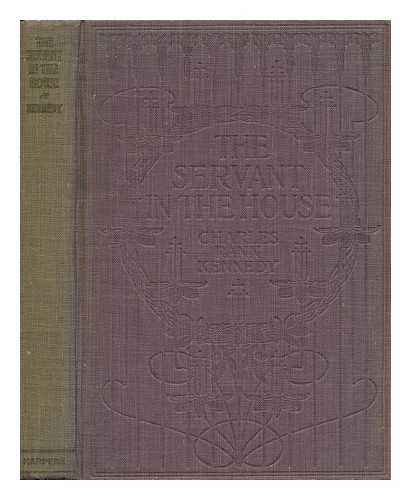 KENNEDY, CHARLES RANN (1871-) - The Servant in the House, by Charles Rann Kennedy; Illustrated with Portraits of the Characters in the Play