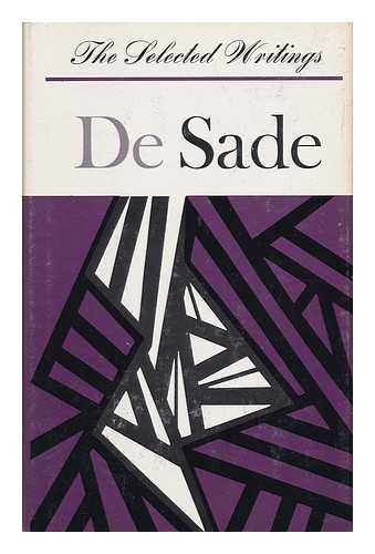 SADE, MARQUIS DE (1740-1814) - Selected Writings of De Sade / Marquis De Sade ; Selected and Translated by Leonard De Saint-Yves