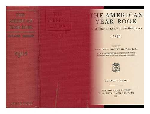 WICKWARE, FRANCIS G. (ED. ) - The American Year Book 1914 - a Record of Events and Progress