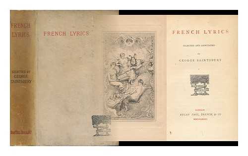 SAINTSBURY, GEORGE, 1845-1933 (ED. ) - French Lyrics / Selected and Annotated by George Saintsbury