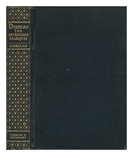 GORMAN, HERNERT SHERMAN (1893-) - The Incredible Marquis, Alexander Dumas