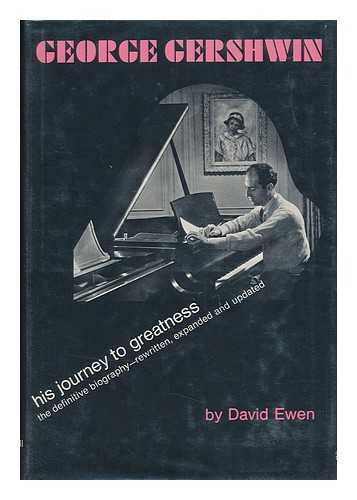 EWEN, DAVID (1907-1985) - George Gershwin, His Journey to Greatness