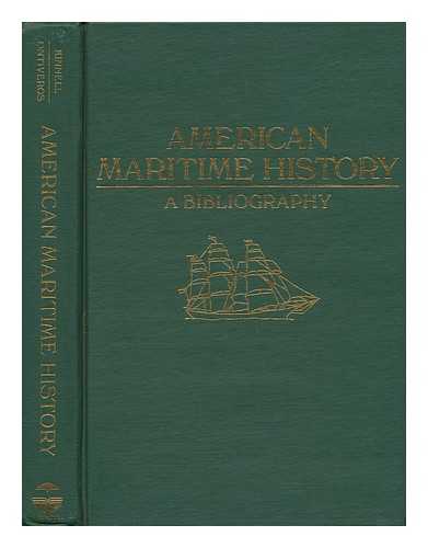 KINNELL, SUSAN K. - American Maritime History: a Bibliography / Susan K. Kinnell, Susanne R. Ontiveros, Editors