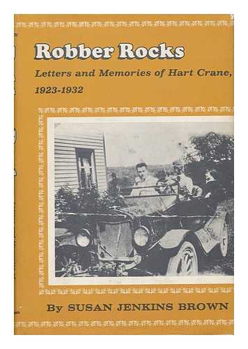BROWN, SUSAN JENKINS - Robber Rocks; Letters and Memories of Hart Crane, 1923-1932