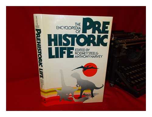 STEEL, RODNEY AND HARVEY, ANTHONY P. (EDS. ) - The Encyclopedia of Prehistoric Life / Edited by Rodney Steel and Anthony P. Harvey ; with a Foreword by W. E. Swinton
