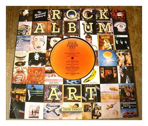 ERRIGO, ANGIE / LEANING, STEVE - The Illustrated History of Rock Album Art