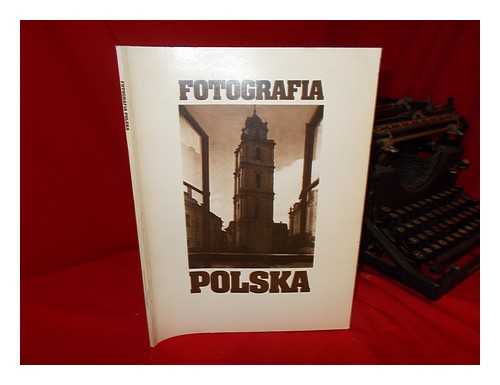 INTERNATIONAL CENTER OF PHOTOGRAPHY, NEW YORK - Fotografia Polska : Featuring Original Masterworks from Public and Private Collections in Poland, 1839-1945, and a Selection of Avant-Garde Photography...