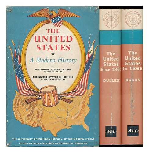 KRAUS, MICHAEL (1901-) - The United States, a Modern History. (Two Volumes) the United States to 1865 - the United States Since 1865...
